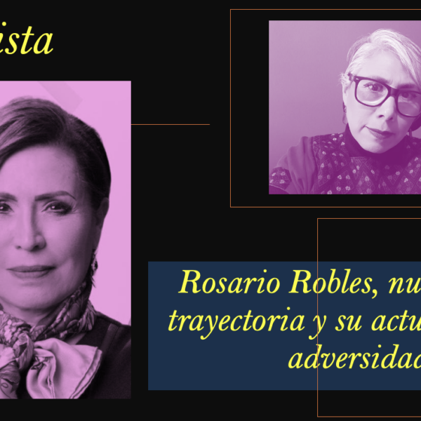 Entrevista. Rosario Robles, nuevo libro, trayectoria y su actuar ante la adversidad